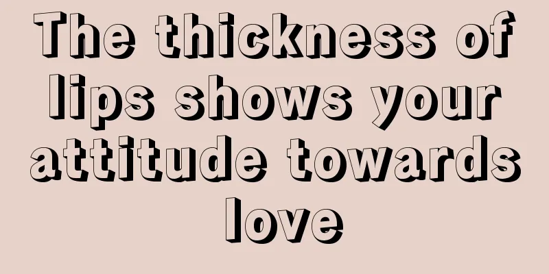 The thickness of lips shows your attitude towards love