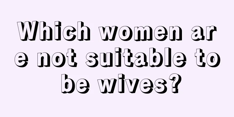 Which women are not suitable to be wives?