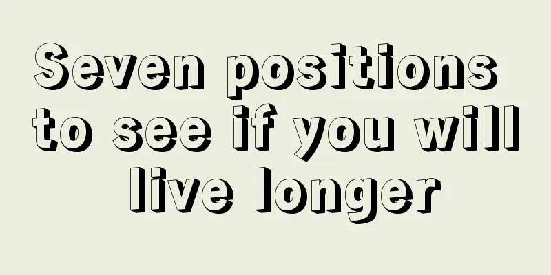 Seven positions to see if you will live longer