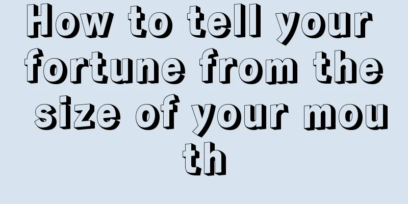 How to tell your fortune from the size of your mouth