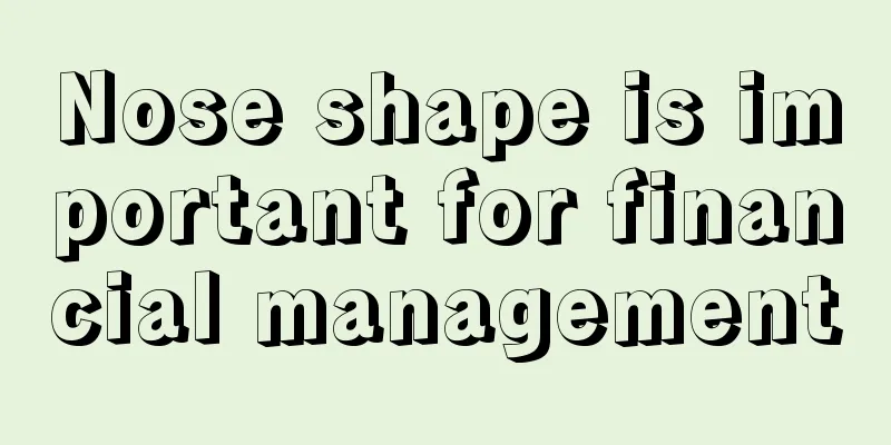 Nose shape is important for financial management