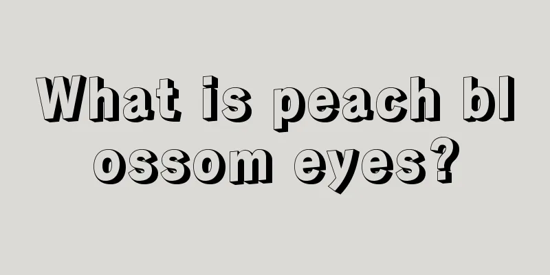 What is peach blossom eyes?