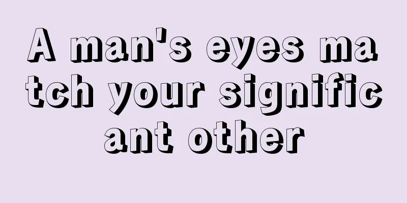 A man's eyes match your significant other