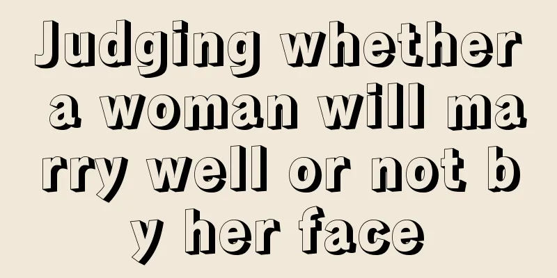 Judging whether a woman will marry well or not by her face