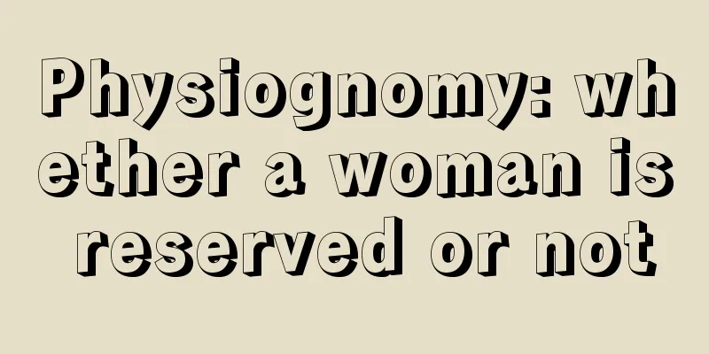 Physiognomy: whether a woman is reserved or not