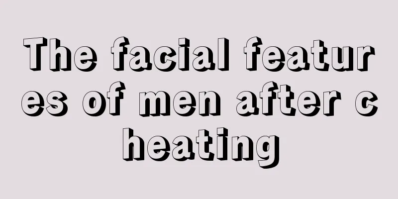 The facial features of men after cheating