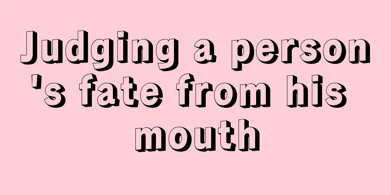Judging a person's fate from his mouth