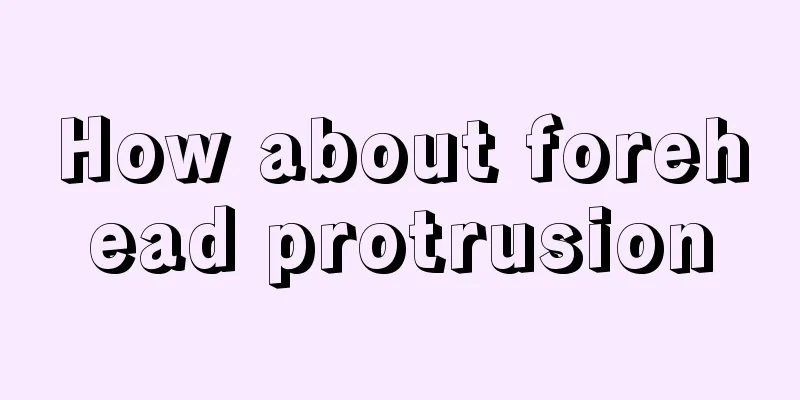 How about forehead protrusion