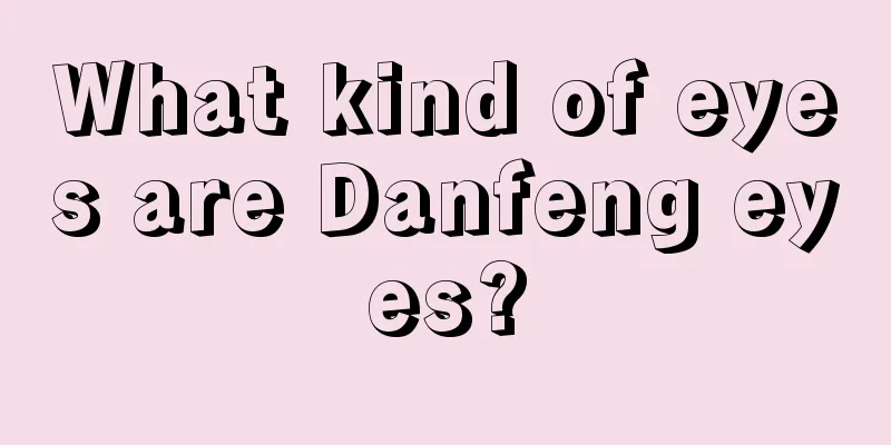 What kind of eyes are Danfeng eyes?