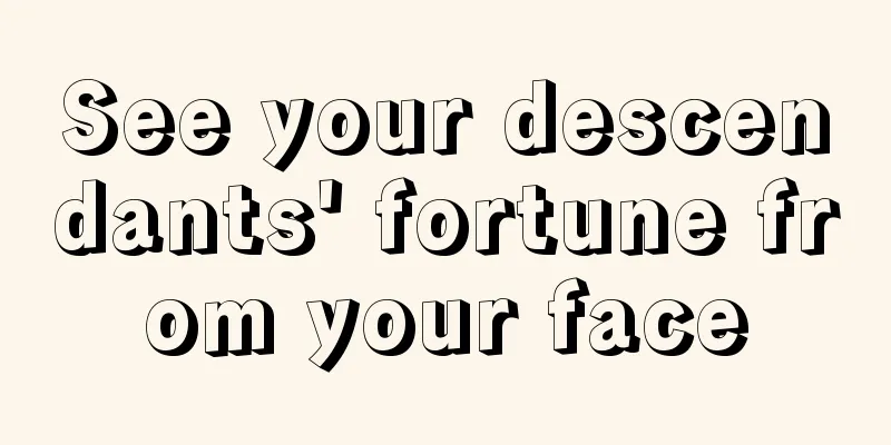 See your descendants' fortune from your face