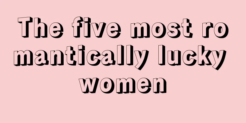 The five most romantically lucky women