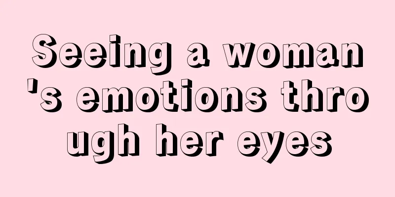 Seeing a woman's emotions through her eyes