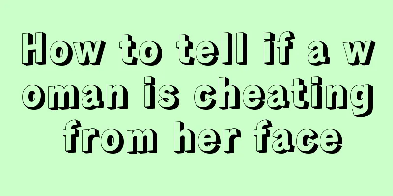 How to tell if a woman is cheating from her face