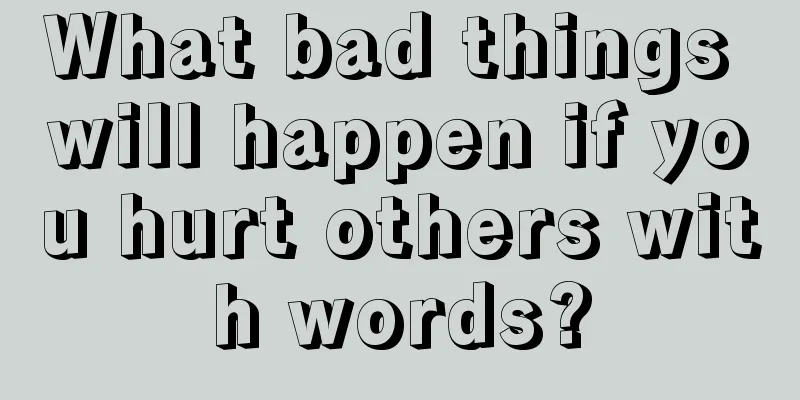 What bad things will happen if you hurt others with words?