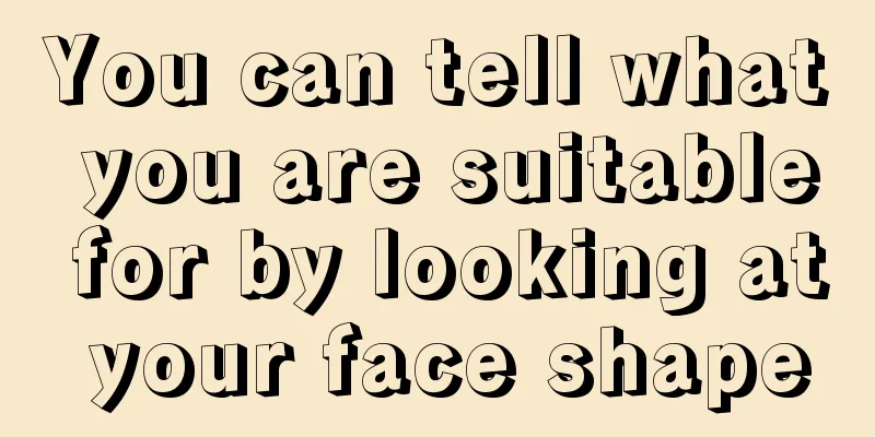 You can tell what you are suitable for by looking at your face shape