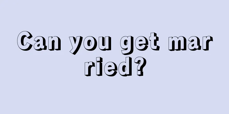 Can you get married?