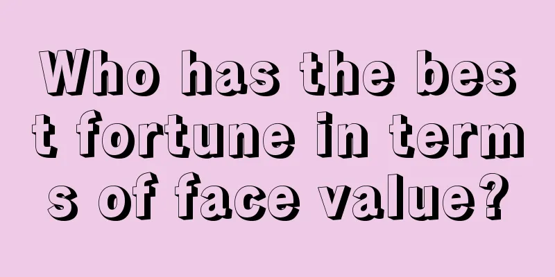 Who has the best fortune in terms of face value?