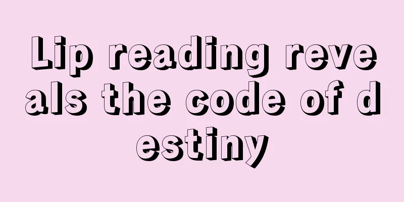 Lip reading reveals the code of destiny