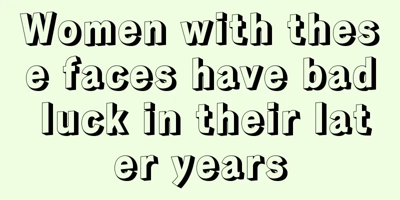 Women with these faces have bad luck in their later years