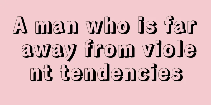 A man who is far away from violent tendencies