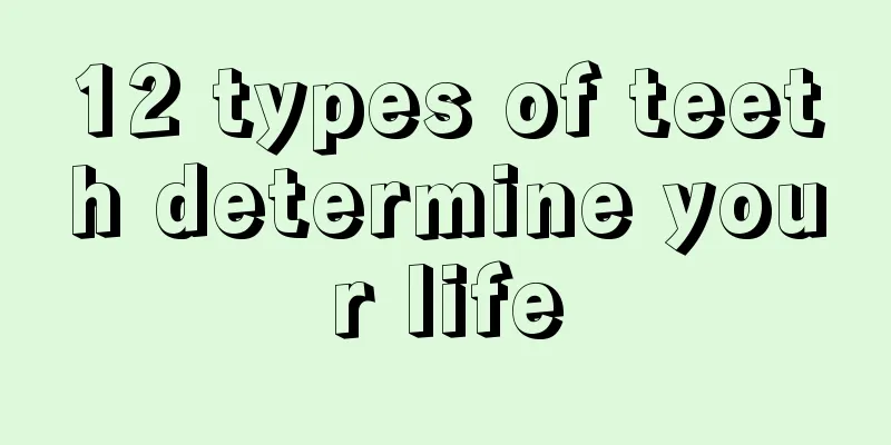 12 types of teeth determine your life