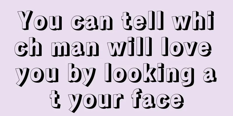 You can tell which man will love you by looking at your face