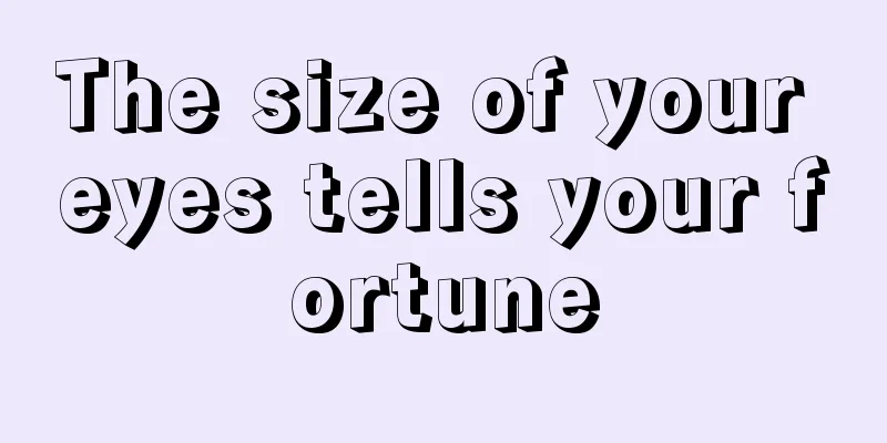 The size of your eyes tells your fortune