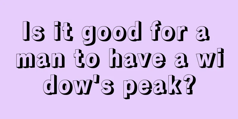 Is it good for a man to have a widow's peak?