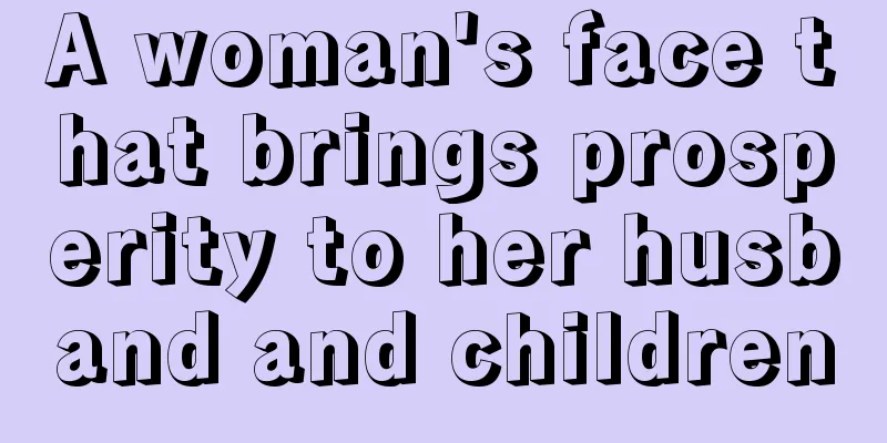 A woman's face that brings prosperity to her husband and children