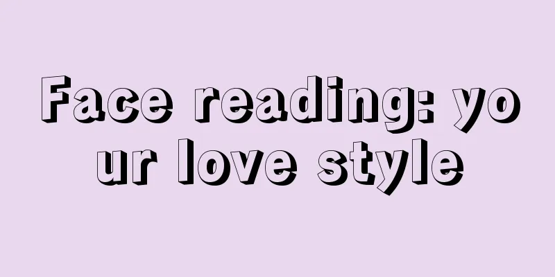 Face reading: your love style