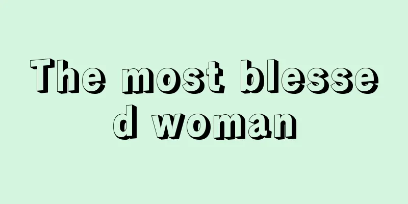 The most blessed woman