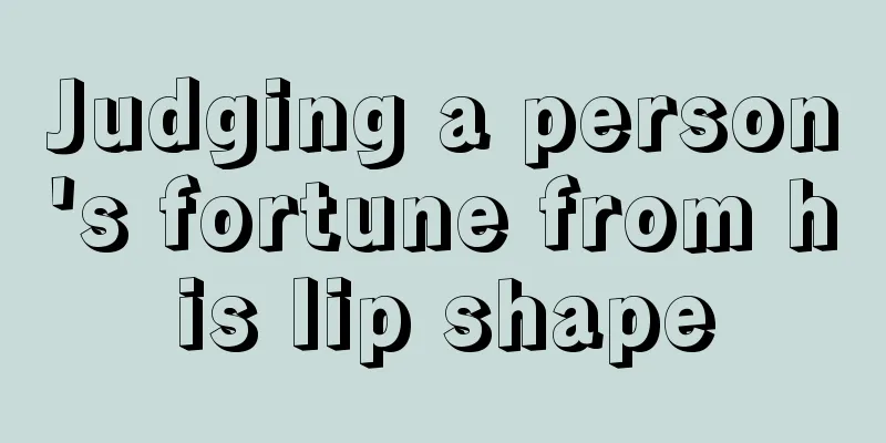 Judging a person's fortune from his lip shape