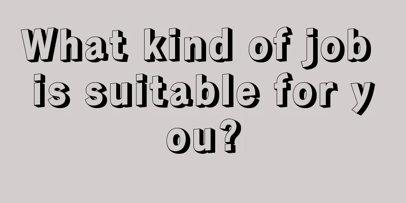 What kind of job is suitable for you?