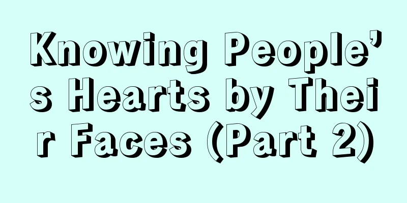 Knowing People’s Hearts by Their Faces (Part 2)