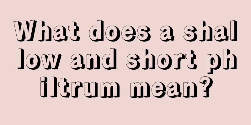 What does a shallow and short philtrum mean?
