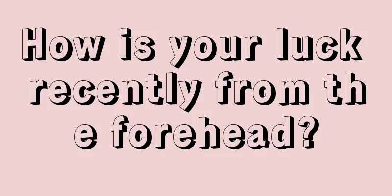 How is your luck recently from the forehead?