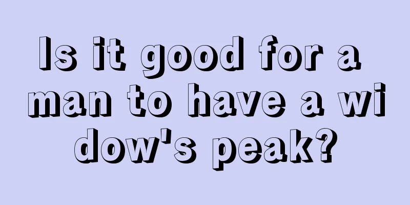 Is it good for a man to have a widow's peak?