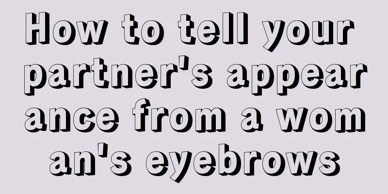 How to tell your partner's appearance from a woman's eyebrows