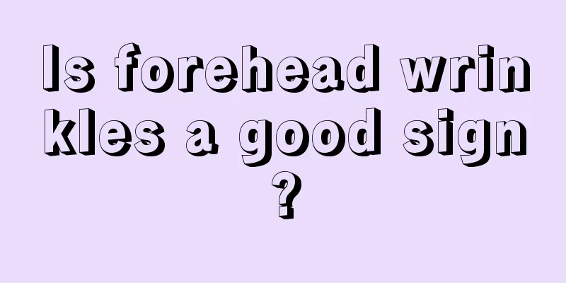 Is forehead wrinkles a good sign?
