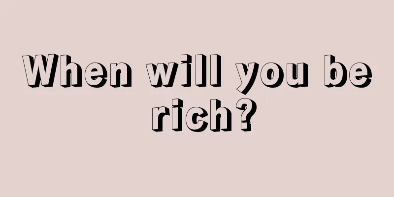 When will you be rich?