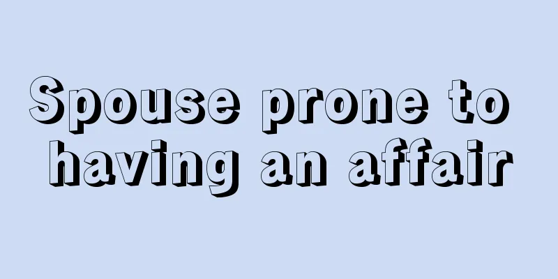 Spouse prone to having an affair