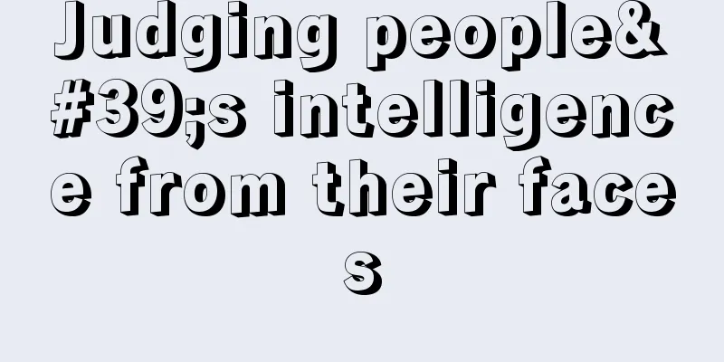 Judging people's intelligence from their faces
