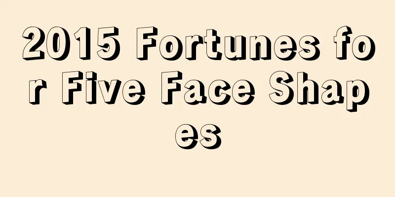 2015 Fortunes for Five Face Shapes