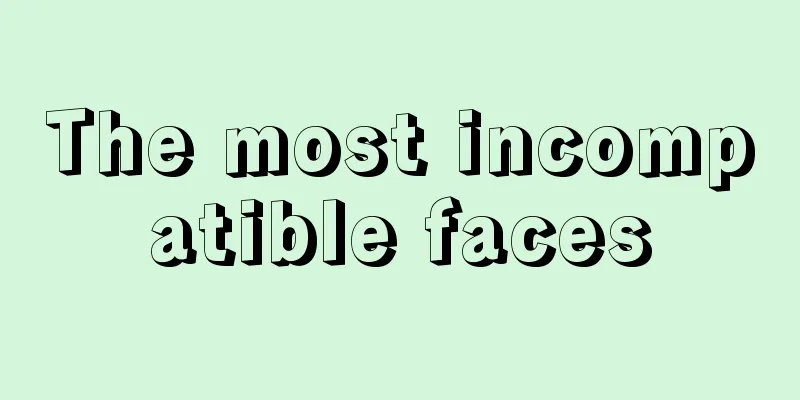 The most incompatible faces