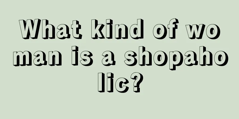 What kind of woman is a shopaholic?