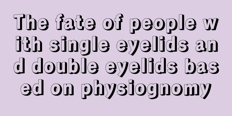 The fate of people with single eyelids and double eyelids based on physiognomy