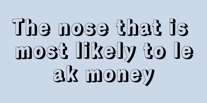 The nose that is most likely to leak money