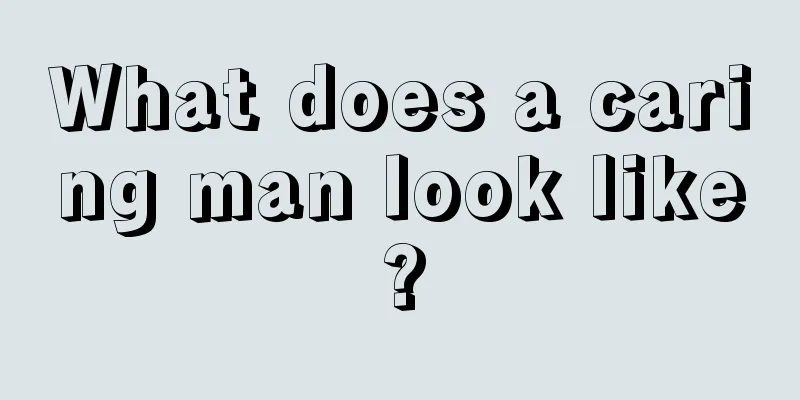 What does a caring man look like?