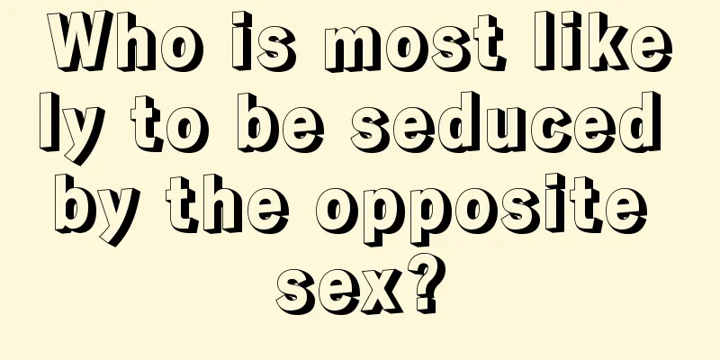 Who is most likely to be seduced by the opposite sex?