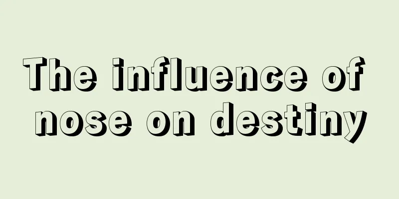 The influence of nose on destiny